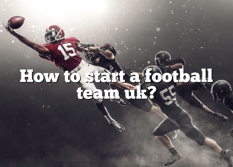 how-to-start-a-football-team-uk-dna-of-sports