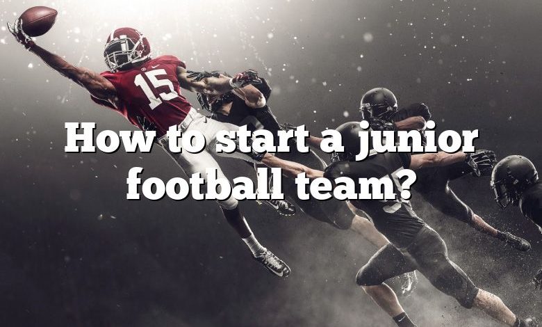 How to start a junior football team?