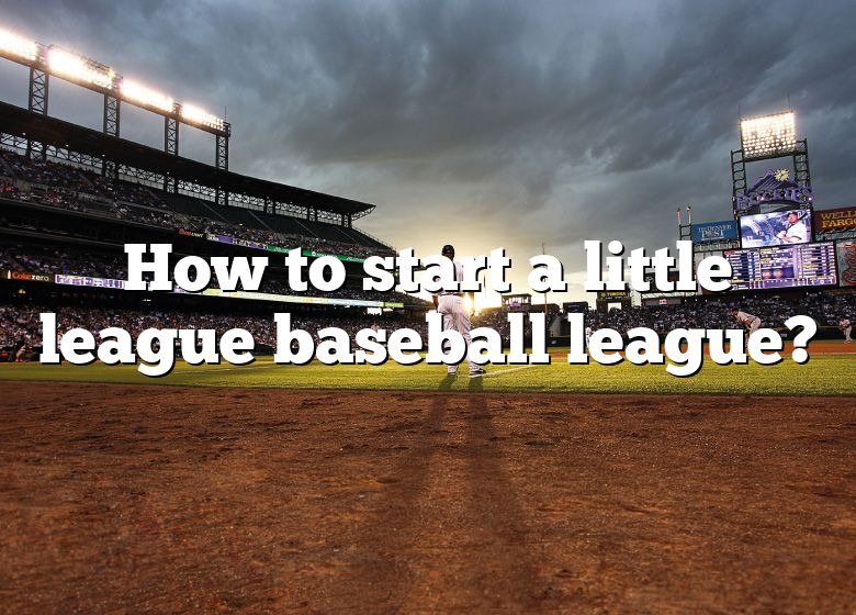 How To Start A Little League Baseball League? DNA Of SPORTS