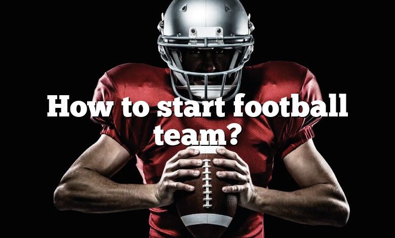 how-to-start-football-team-dna-of-sports