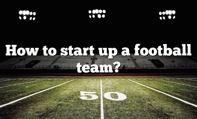 How to start up a football team?