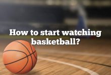 How to start watching basketball?