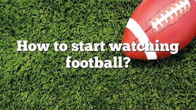 How to start watching football?
