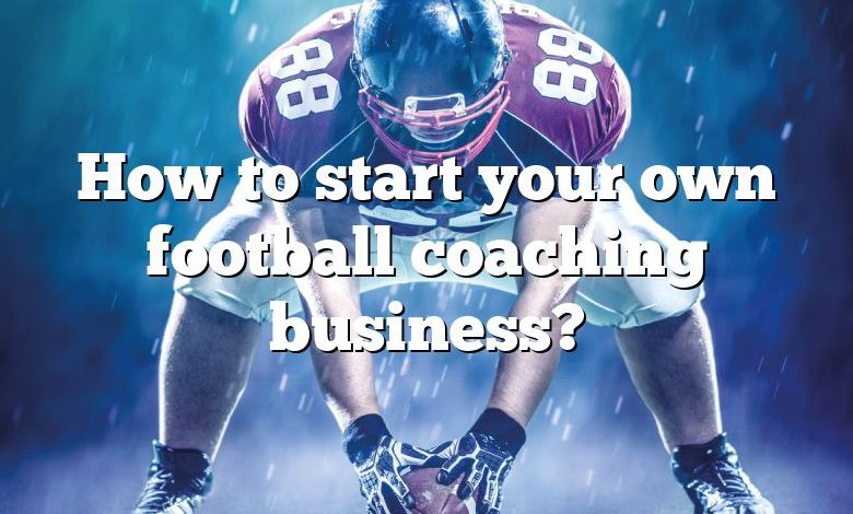 How to start your own football coaching business?