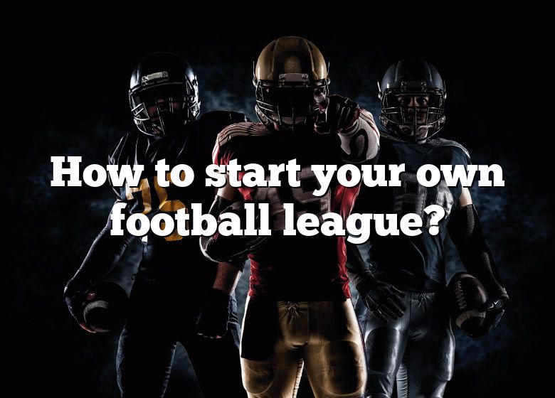 how-to-start-your-own-football-league-dna-of-sports