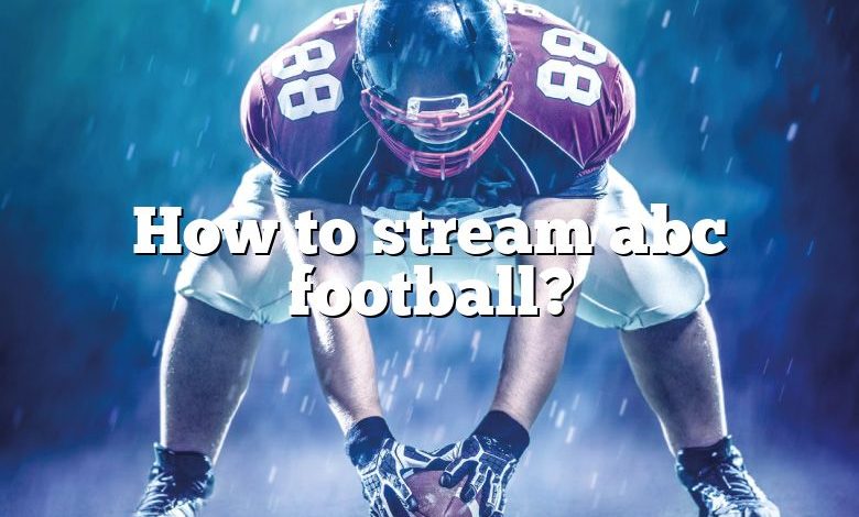 How to stream abc football?