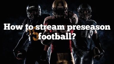 How to stream preseason football?