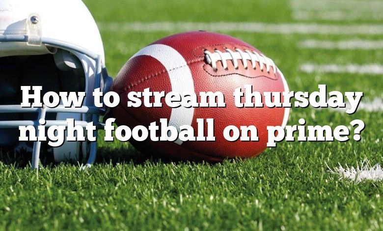 How to stream thursday night football on prime?