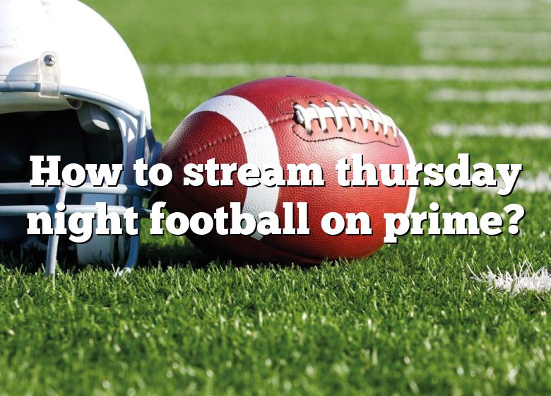 how-to-stream-thursday-night-football-on-prime-dna-of-sports