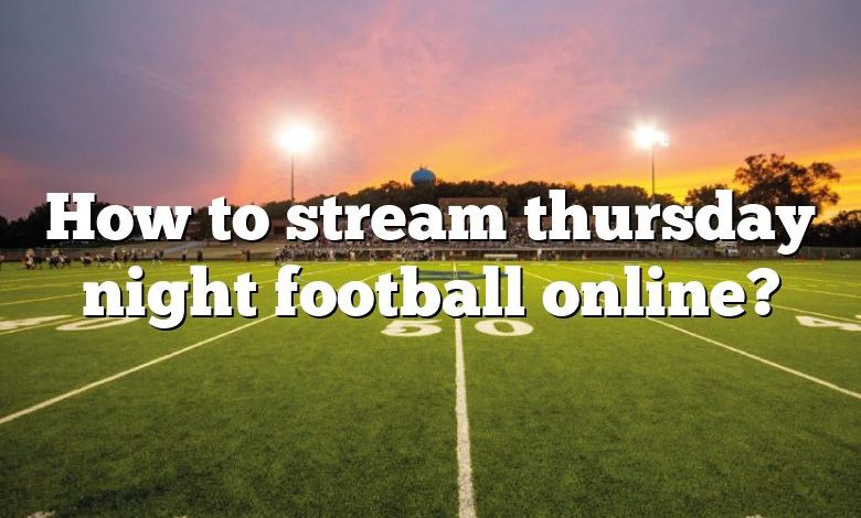 How to stream thursday night football online?