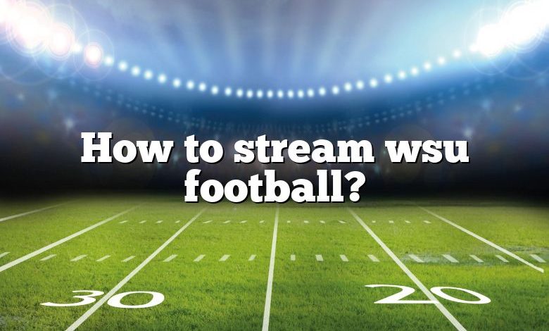 How to stream wsu football?