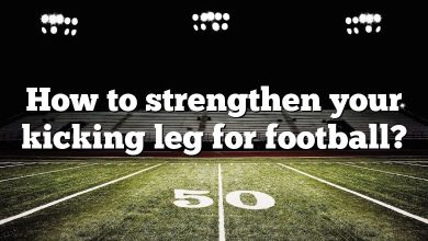 How to strengthen your kicking leg for football?