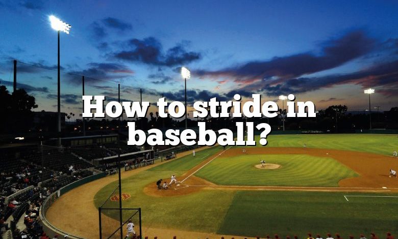 How to stride in baseball?