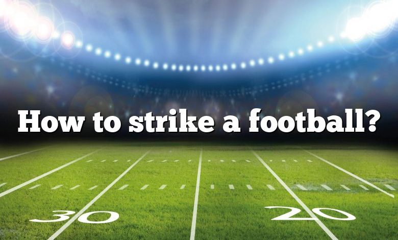 How to strike a football?