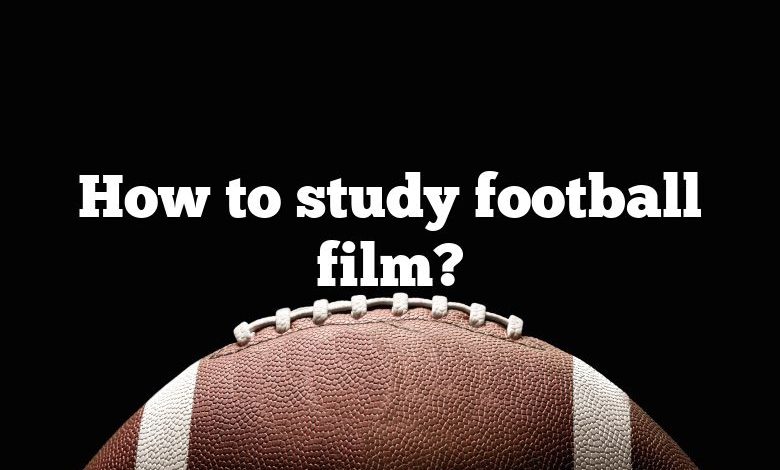 How to study football film?