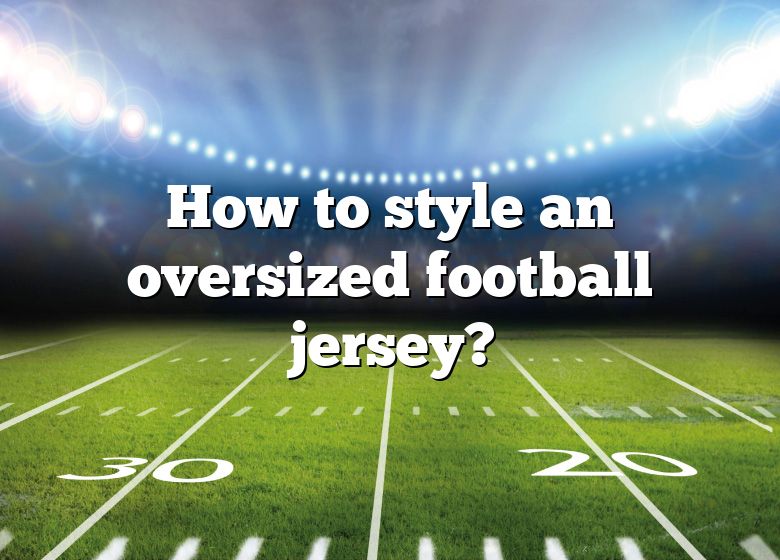 oversized football jersey outfit men｜TikTok Search