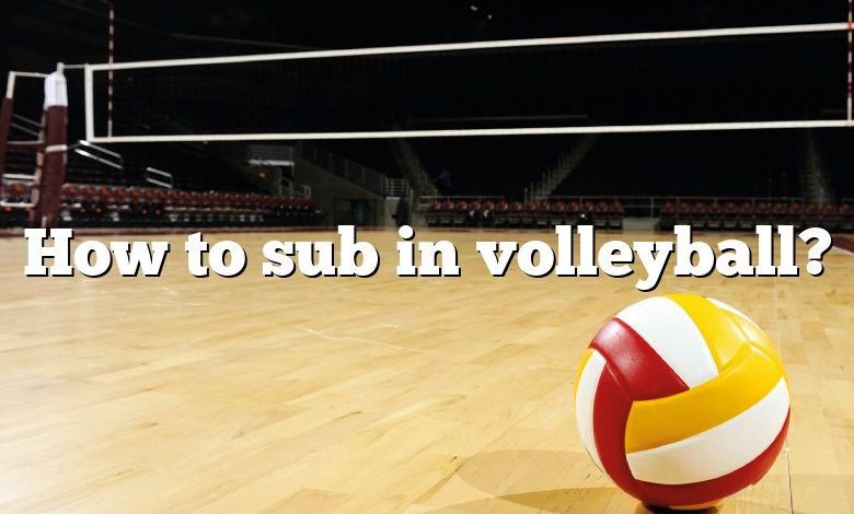 How to sub in volleyball?