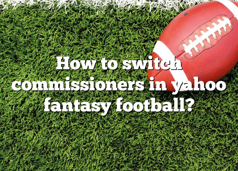 Put more control in your football league's hands with Yahoo Fantasy  Commissioner Plus