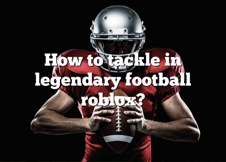 how-to-tackle-in-legendary-football-roblox-dna-of-sports