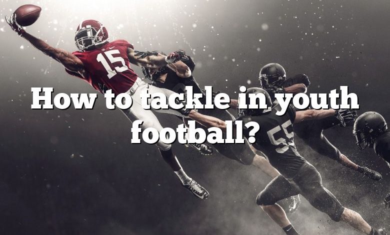 How to tackle in youth football?