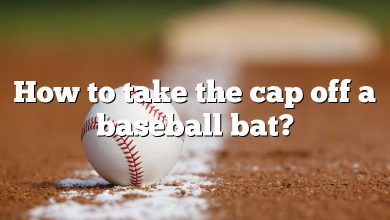 How to take the cap off a baseball bat?