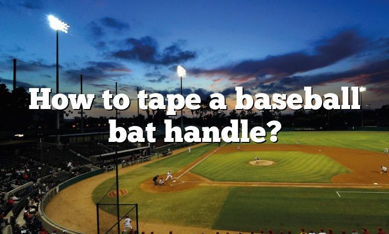 How to tape a baseball bat handle?