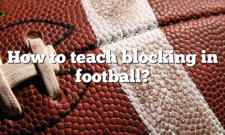 How to teach blocking in football?