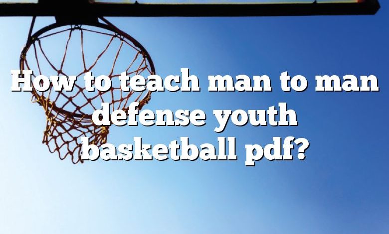 How to teach man to man defense youth basketball pdf?