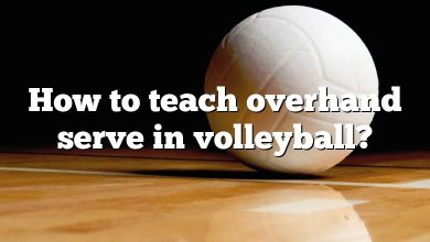 How to teach overhand serve in volleyball?