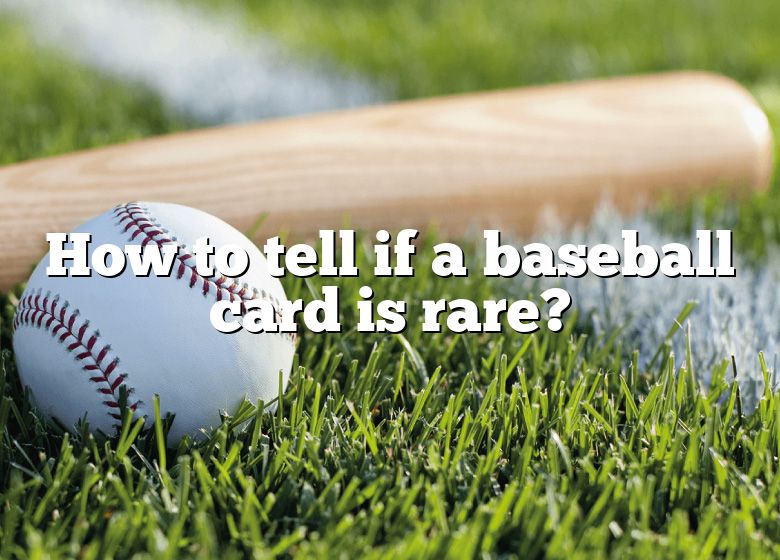 how-to-tell-if-a-baseball-card-is-rare-dna-of-sports