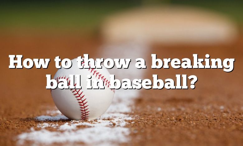 How to throw a breaking ball in baseball?