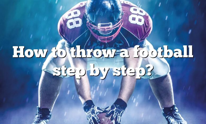 How to throw a football step by step?