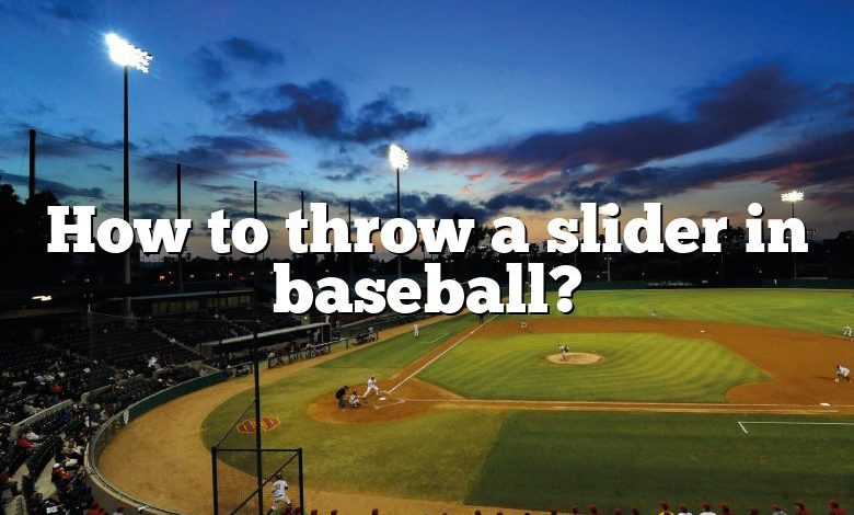 How to throw a slider in baseball?