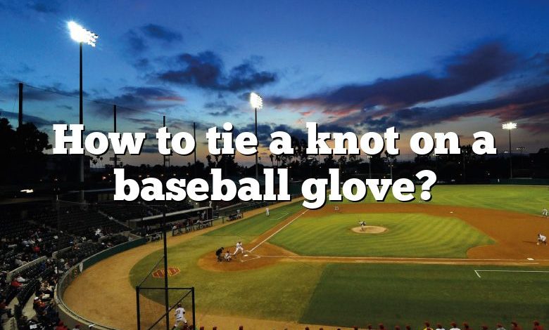 How to tie a knot on a baseball glove?