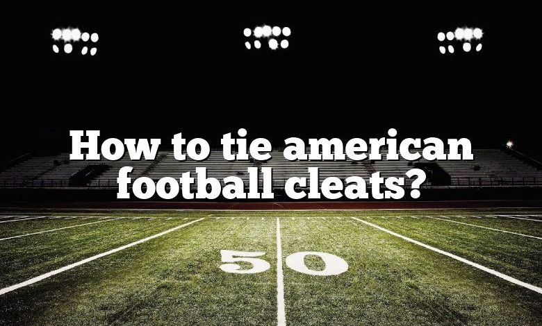 How to tie american football cleats?