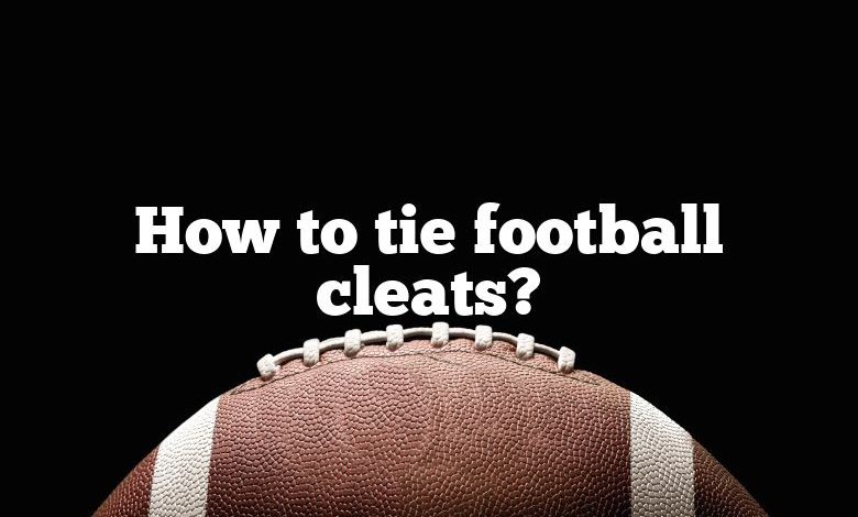 How to tie football cleats?