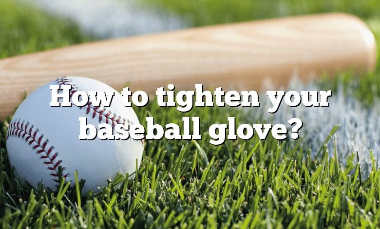 How to tighten your baseball glove?