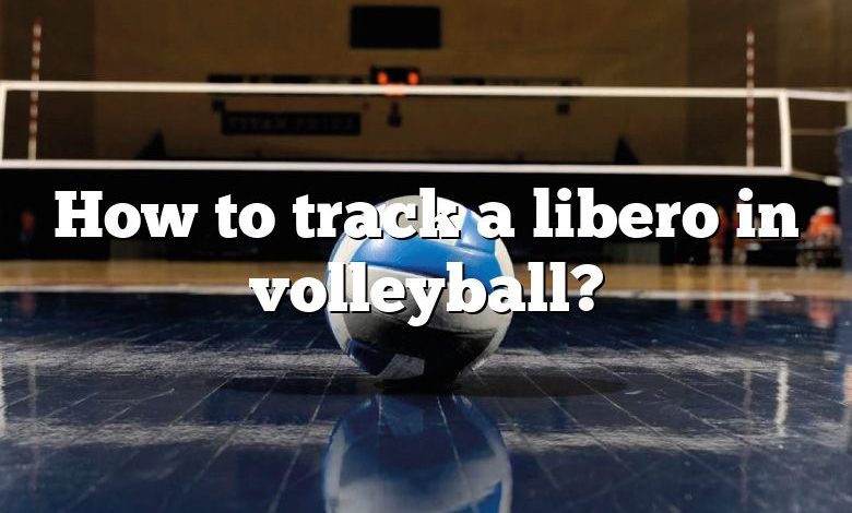 How to track a libero in volleyball?