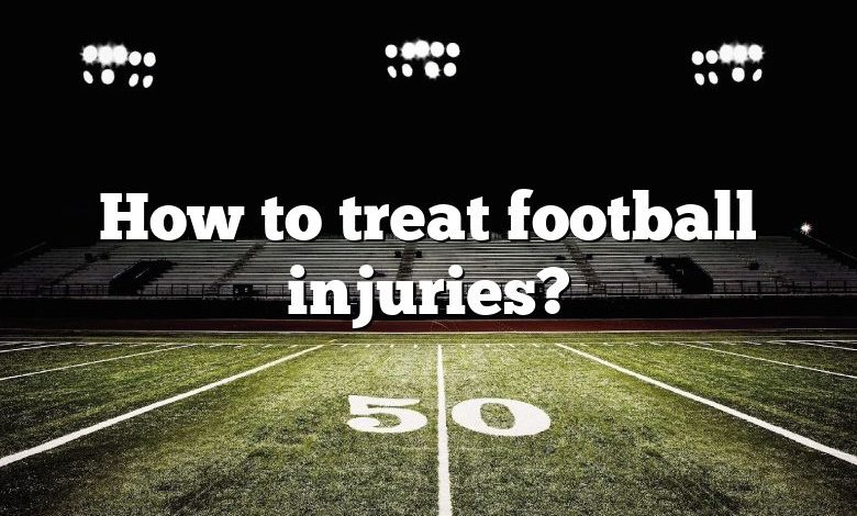 How to treat football injuries?