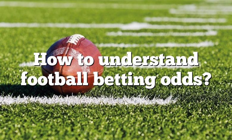 How to understand football betting odds?