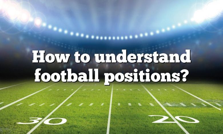 how-to-understand-football-positions-dna-of-sports