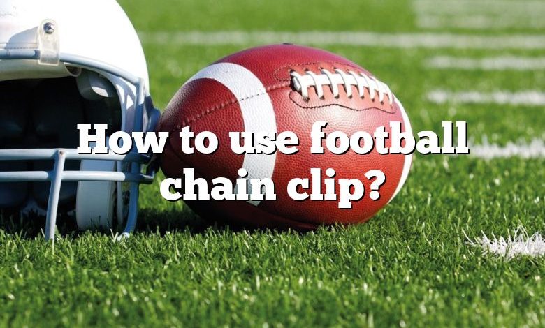 How to use football chain clip?