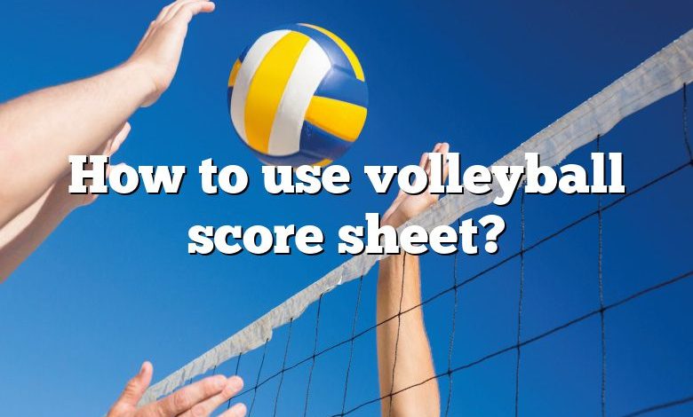 How to use volleyball score sheet?