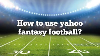 How to use yahoo fantasy football?