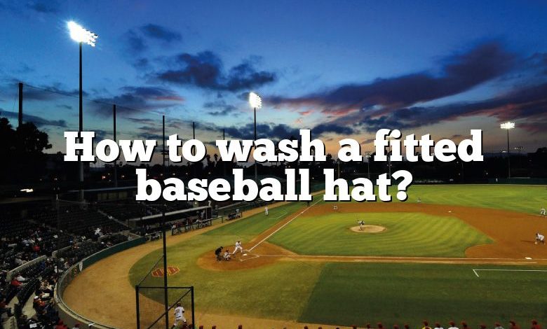 How to wash a fitted baseball hat?