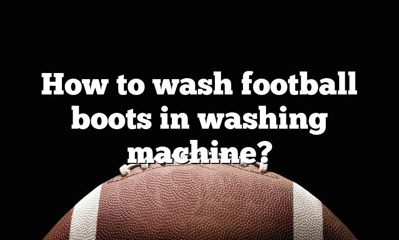 How to wash football boots in washing machine?