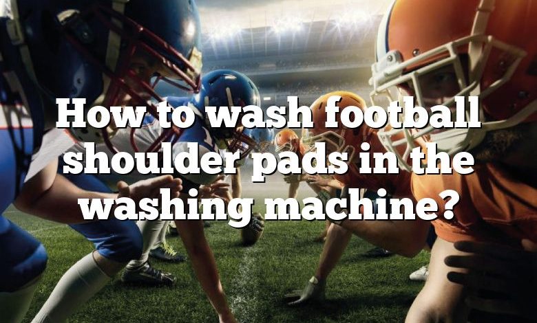 How to wash football shoulder pads in the washing machine?