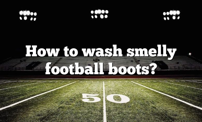 How to wash smelly football boots?