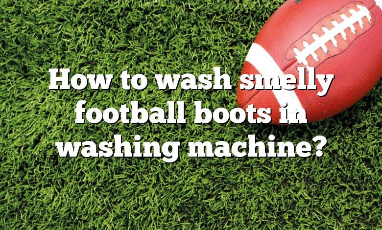 How to wash smelly football boots in washing machine?