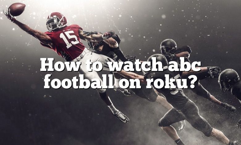 How to watch abc football on roku?